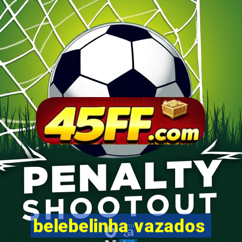 belebelinha vazados
